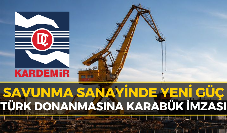 KARDEMİR'den Milli Projeye Katkı: Uçak Gemisi İçin Kritik Üretim