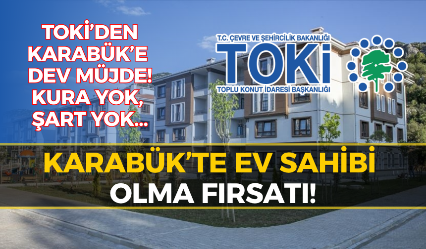 Karabük'te Yeni TOKİ Konutları Nereye Yapılacak? İşte O Mahalleler