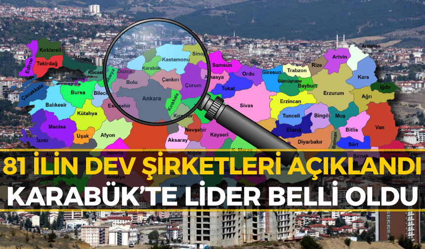 81 İlin En Büyük Markaları Açıklandı! Bakın Karabük'te Zirvede Kim Var