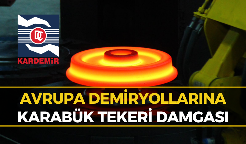 KARDEMİR’den Avrupa’ya Milyon Dolarlık Teker İhracatı