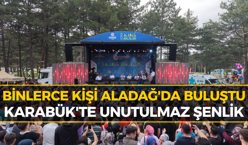 Karabük'te Festival Havası! Aladağ Şenlikleri'ne Yoğun Katılım