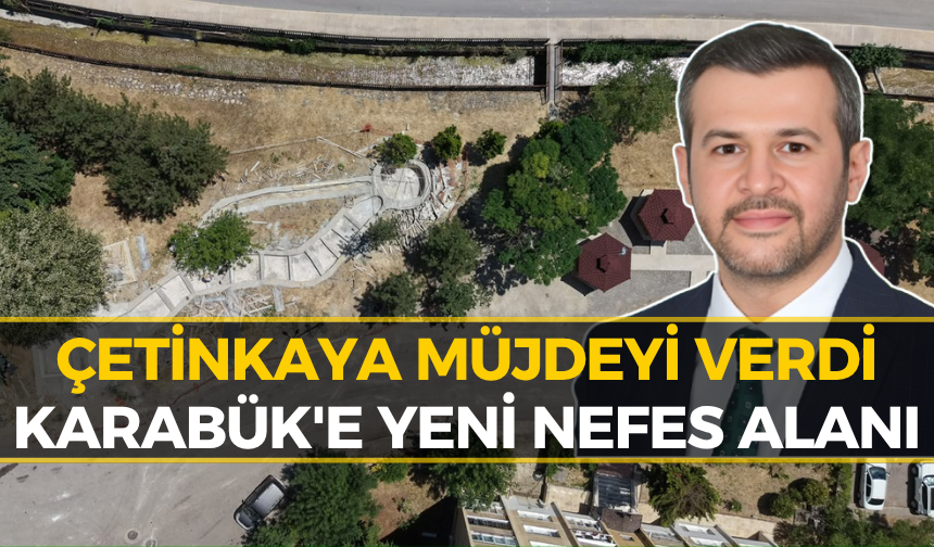 Karabük'te Yeni Yaşam Alanı Hizmete Açılıyor! Geri Sayım Başladı