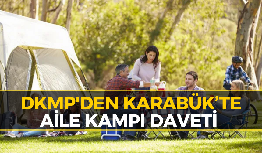 Karabük ve Bölge İllerinde Kapsamlı Aile Kampı Heyecanı