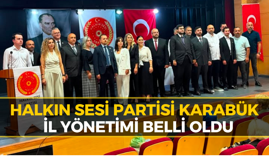 Halkın Sesi Partisi Karabük İl Yönetimi Açıklandı