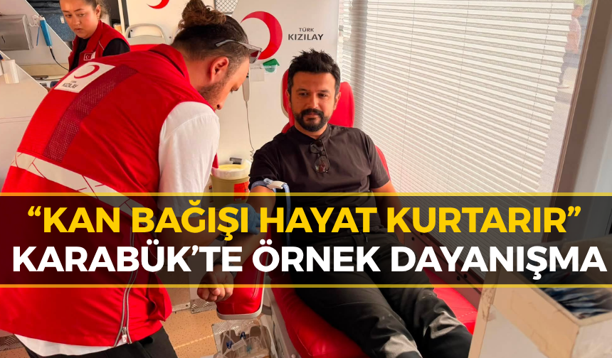 Karabük’te Anlamlı Buluşma: Kan Bağışıyla Umut Oldular
