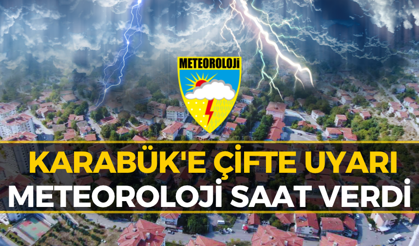 Meteoroloji'den Karabük'e Kritik Uyarı: Hava Bir Anda Değişecek!