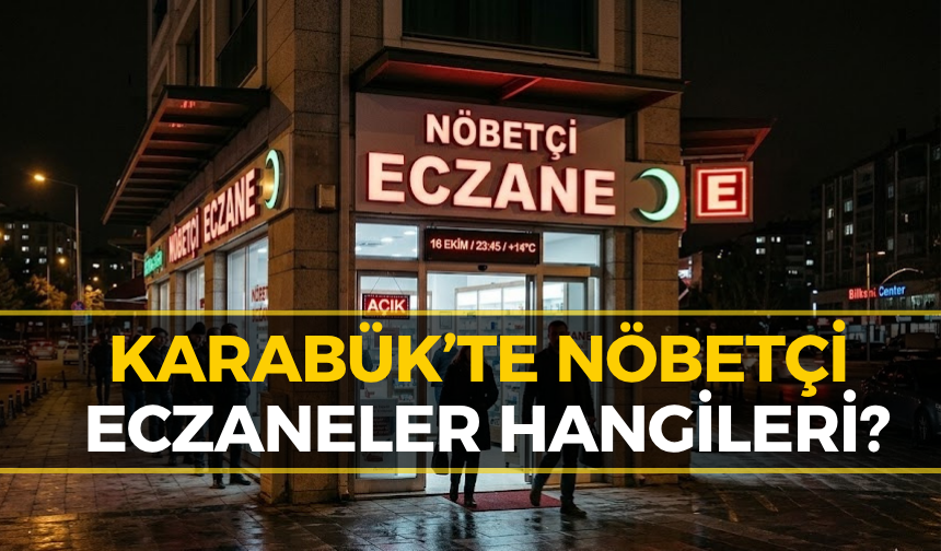Karabük Nöbetçi Eczaneler - Güncel Liste
