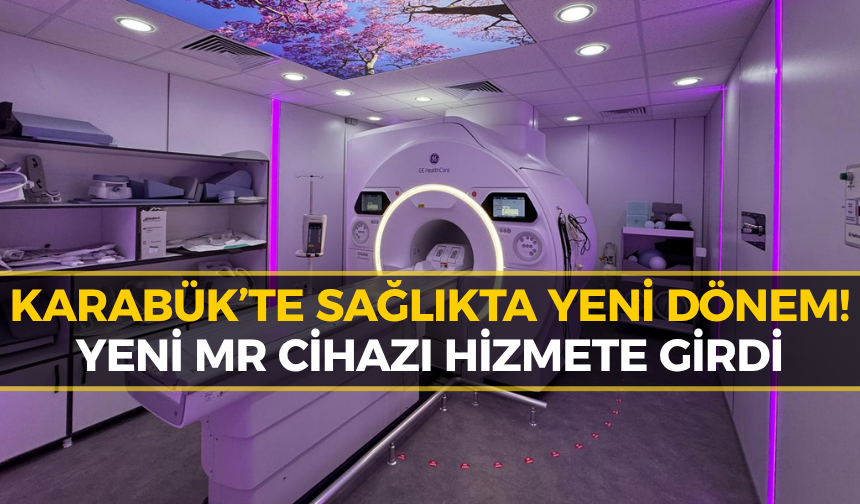 Karabük'te Hastaları Sevindiren Yenilik: Yeni Nesil MR Cihazı