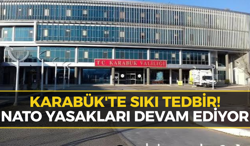 Valilik Uyarmıştı: Karabük'te Yasaklar Sürüyor!
