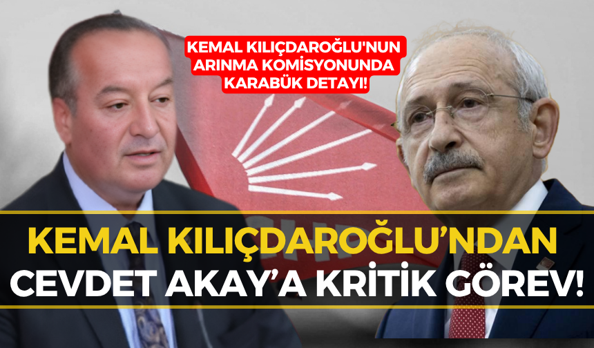Kılıçdaroğlu'nun Yeni Ekibi Belli Oldu! Cevdet Akay'a Kritik Rol