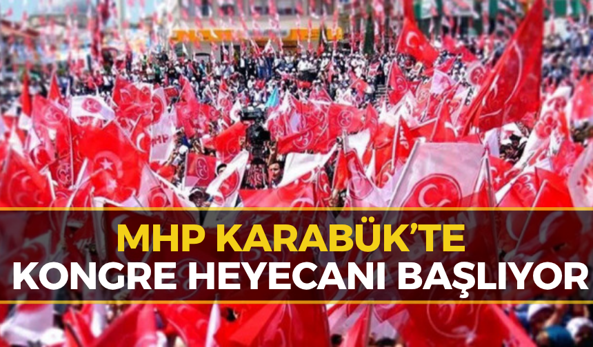 MHP Eskipazar İlçe Başkanlığı'nda 15. Olağan Kongre Heyecanı