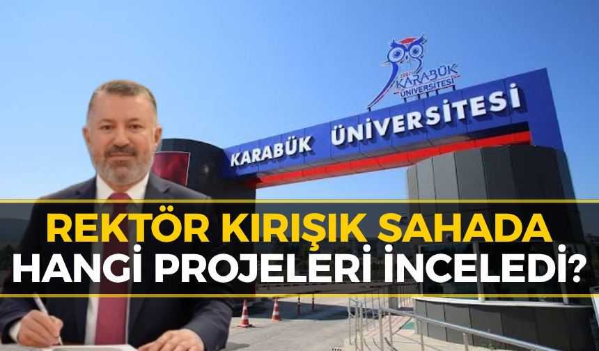 KBÜ Kampüsünde Neler Oluyor? Rektör Kırışık Sahaya İndi