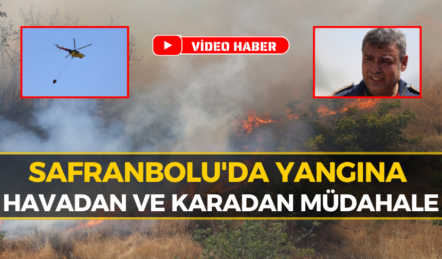 Safranbolu'da Korkutan Yangın! Alevler 3 Saat Sonra Kontrol Altına Alındı