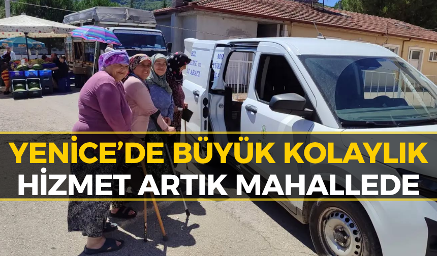 Yenice’de Büyük Kolaylık: Belediye Hizmeti Ayağınıza Geliyor