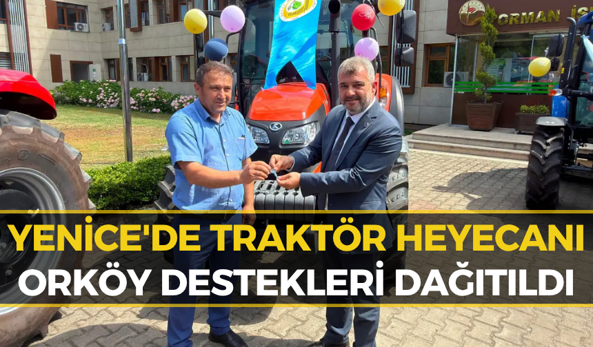 Yenice'de Orman Köylüsünün Yüzü Güldü! Traktörler Teslim Edildi