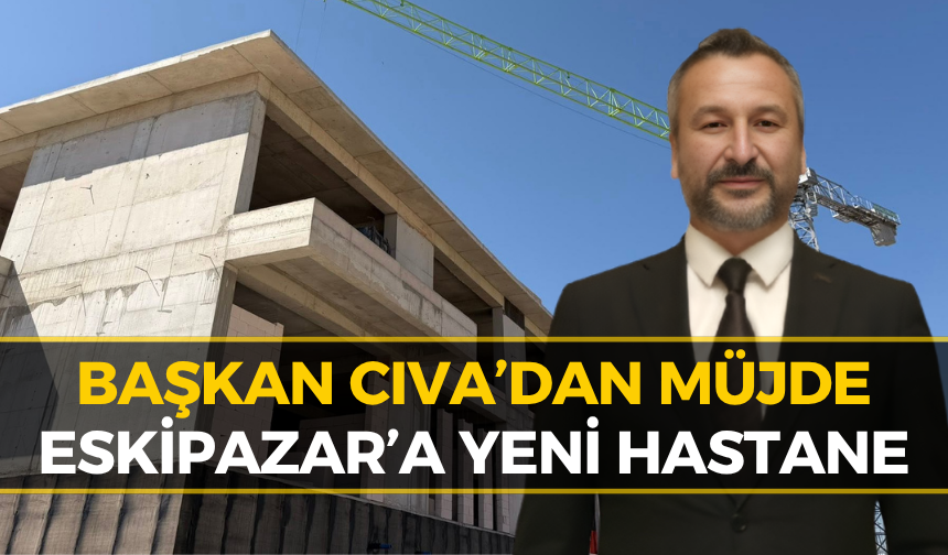 Eskipazar’da Yeni Hastane İçin Geri Sayım!