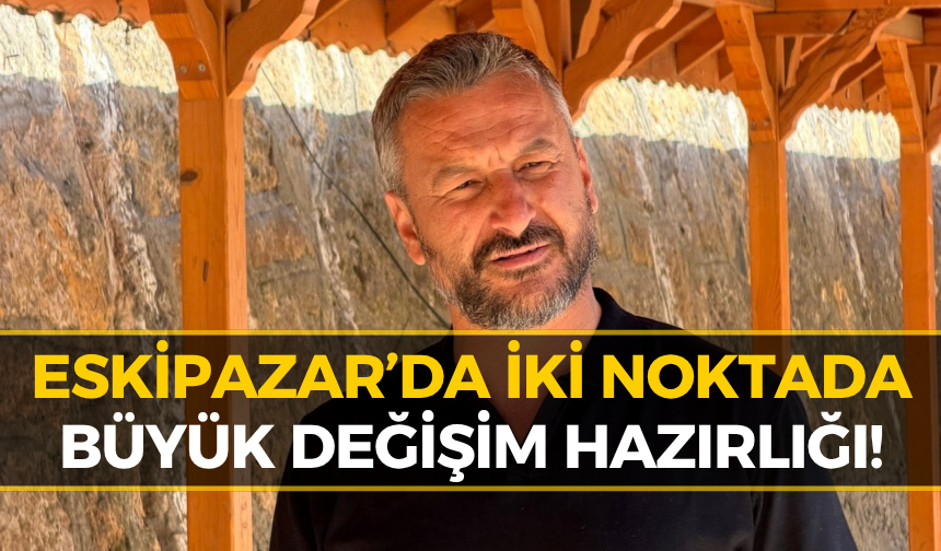 Eskipazar’da Yeni Projeler İçin Düğmeye Basıldı! Cıva Yerinde İnceledi