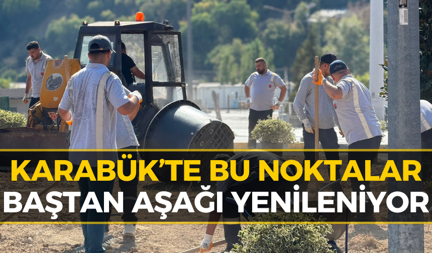Karabük’te Dikkat Çeken Yenilik! O Alanlar Yenileniyor