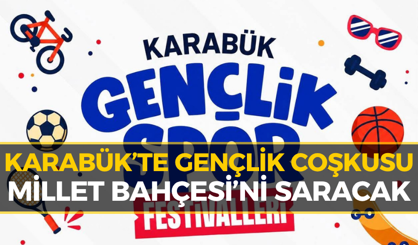 Karabük’te Gençler İçin Büyük Festival! Tarih ve Yer Belli Oldu