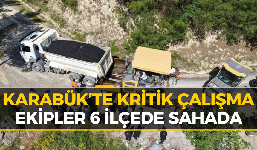 Karabük’te Çalışmaların Adresi Belli Oldu! 49 Personel ve 24 İş Makinesi...