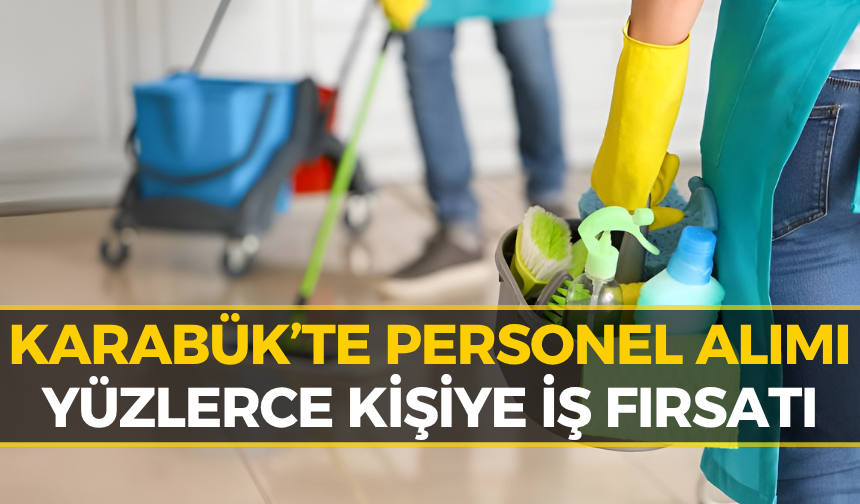 Karabük'te Okullara Temizlik ve Bahçe Görevlisi Alımları Başladı!