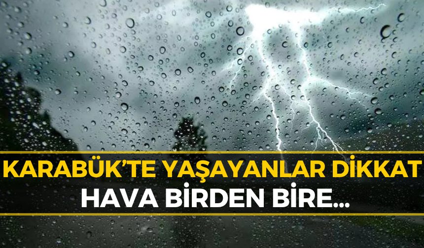 Meteoroloji’den Karabük’e Son Dakika Uyarısı: O Saat Dilimine Dikkat!