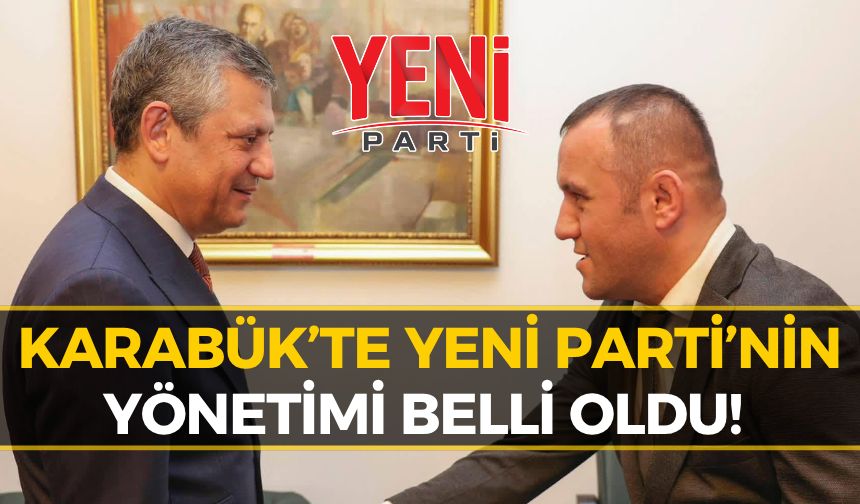 Yeni Parti Karabük’te İlk Atama! İşte Görev Dağılımı