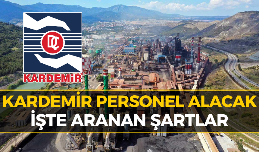 KARDEMİR Personel Alımı Yapacak: Başvurular Başladı