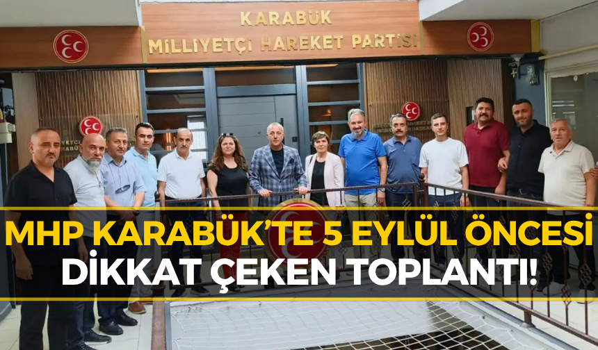 MHP Karabük’te Kongre Öncesi Kritik Buluşma!