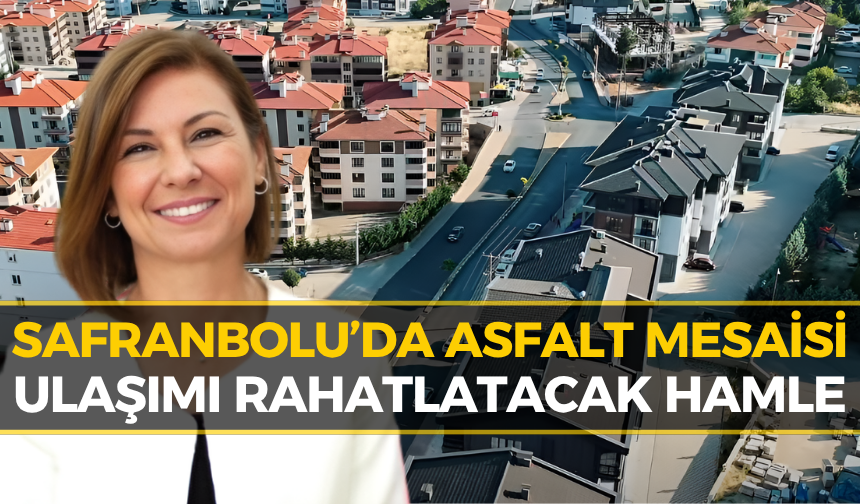Safranbolu’da Yollar Baştan Aşağı Yenileniyor! Hedef 30 Bin Ton