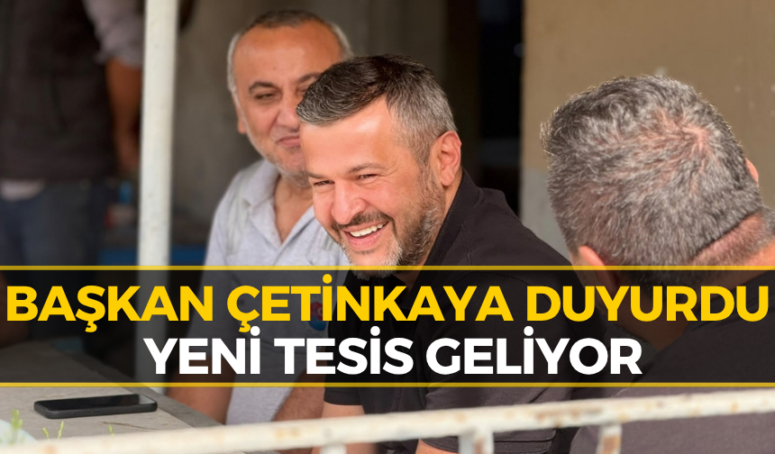 Başkan Çetinkaya'dan Müjde: Dev Proje 2027’de Başlıyor!