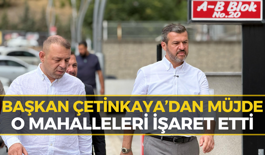 Çetinkaya'dan Peş Peşe Müjde! Sırada O Bölgeler Var