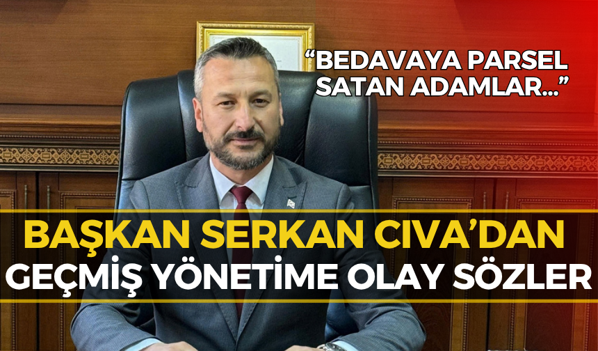 Başkan Cıva’dan Sert Sözler: Eski Yönetime Olay Gönderme...