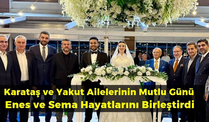 Karataş ve Yakut Ailelerinin Mutlu Günü