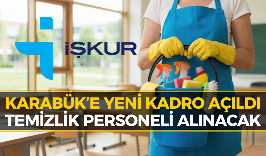 İŞKUR’dan Karabük’e Yeni İstihdam: Temizlik Personeli Alımı Başladı!