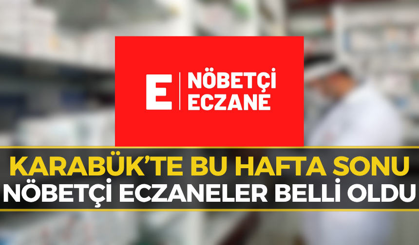 Karabük’te Nöbetçi Eczaneler Belli Oldu (19-20 Eylül)