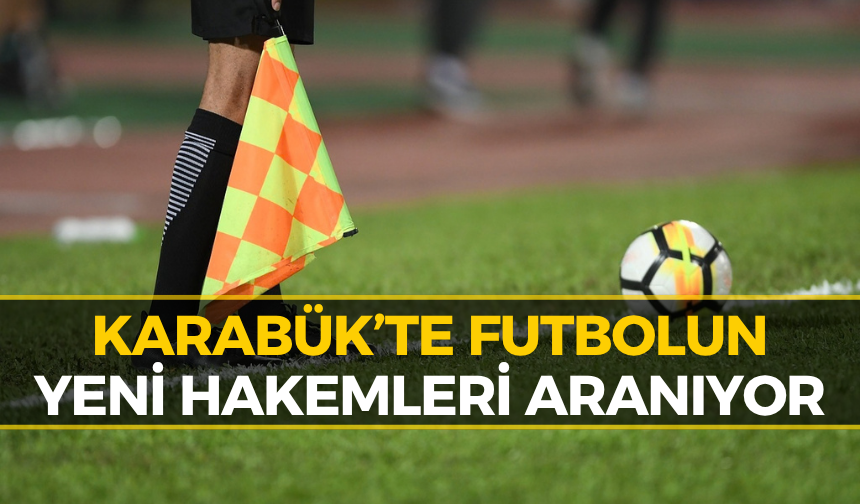 Karabük’te Yeni Hakemler Aranıyor! Son Tarih Belli Oldu