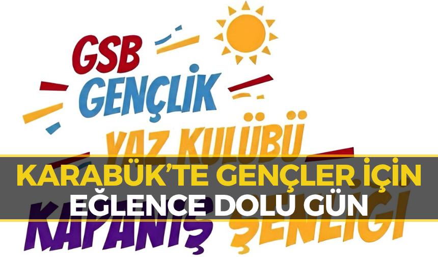 Karabük’te Gençler İçin Renkli Final! Konser, Yarışma ve Gösteriler...