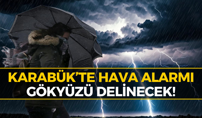 Meteoroloji’den Karabüklülere Acil Uyarı: Şehri Esir Alacak!