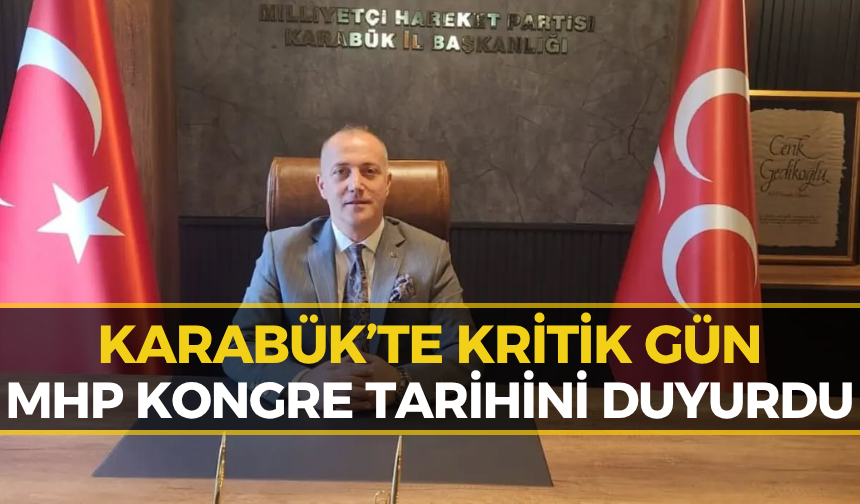MHP Karabük’te Büyük Kongre Heyecanı! Tarih ve Yer Belli Oldu