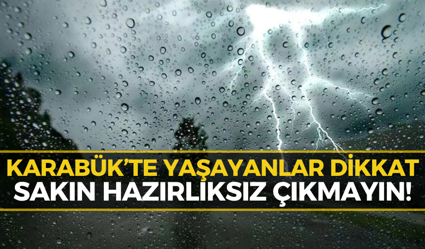 Karabüklüler Dikkat! Meteoroloji O Saat Aralığı İçin Uyardı