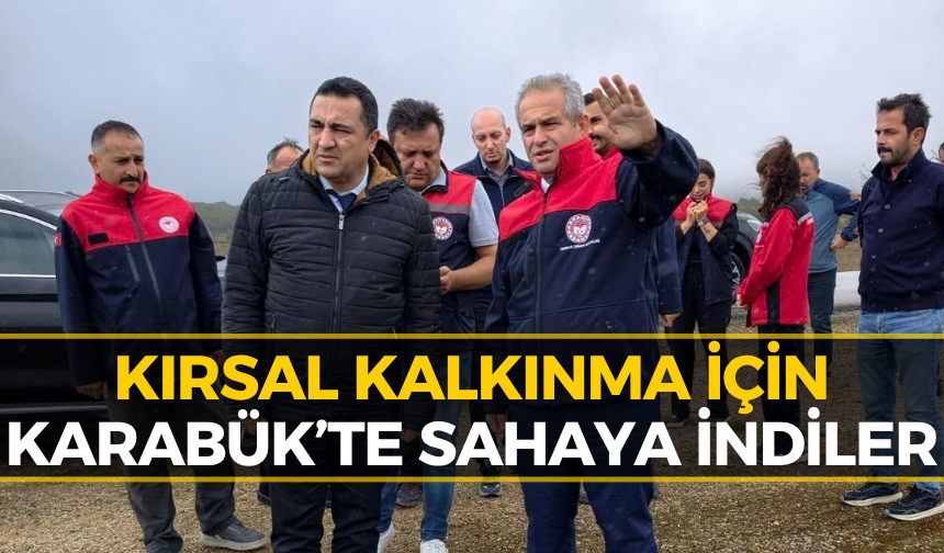 Karabük’te Proje Sahaları Mercek Altında!