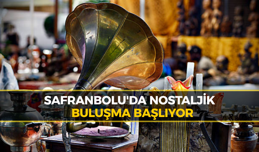 Safranbolu Antika Pazarı Tarihi Atmosferde Kapılarını Açılıyor