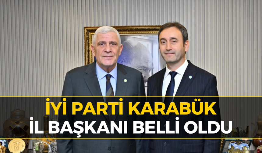 Karabük İYİ Parti’de Sürpriz Atama! İl Başkanı Değişti