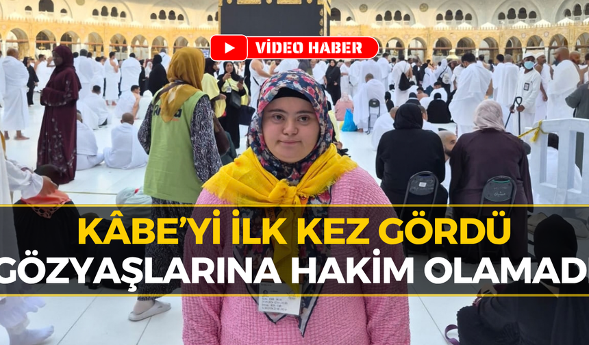 Büşra’nın Kâbe’yi İlk Gördüğü An: Gözyaşlarını Tutamadı