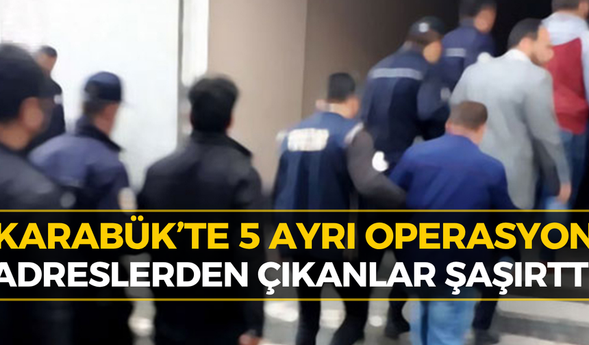 Son Dakika... Karabük’te 5 Ayrı Noktada Dev Operasyon!