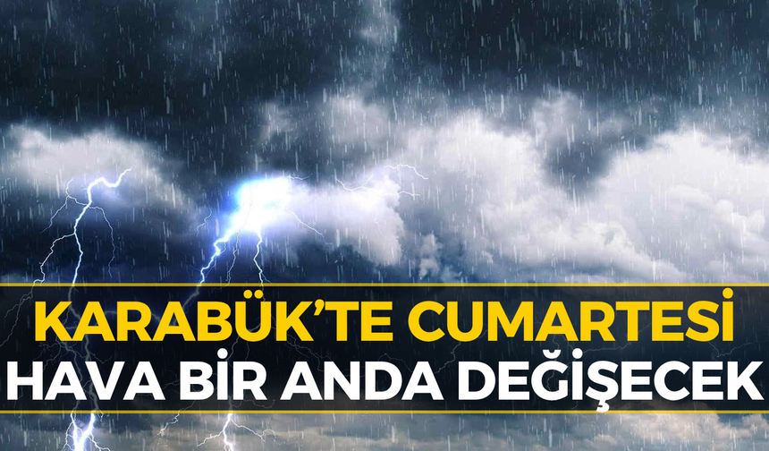 Karabük’te Hava Değişiyor: Cumartesi Planı Yapacaklar Dikkat