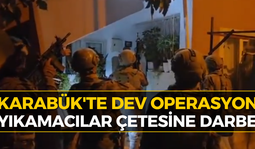 Karabük Dahil 11 İlde "Yıkamacılar" Suç Örgütüne Operasyon