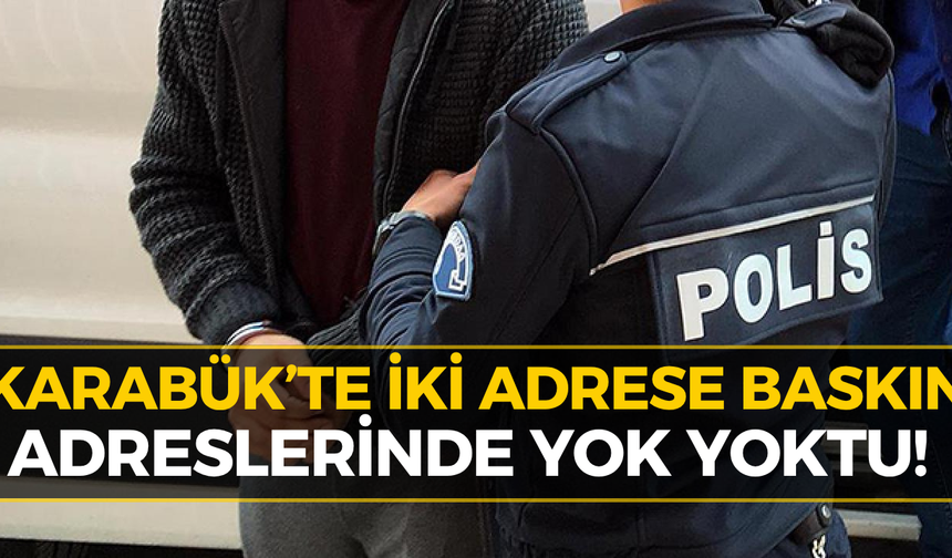 Karabük ve Yenice’de İki Ayrı Operasyon: Gözaltılar Var