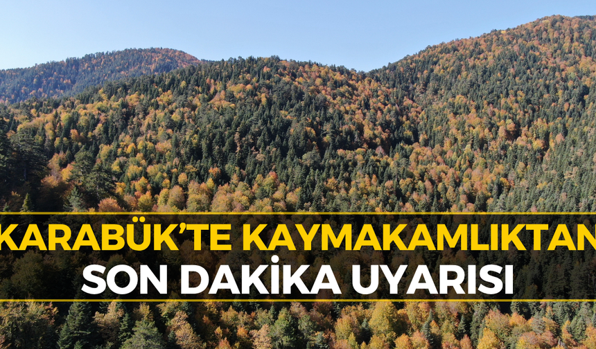 Karabük’te Yasak Devam Ediyor: Kaymakamlık Yeniden Uyardı